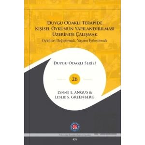 Duygu Odaklı Terapide Kişisel Öykünün Yapılandırılması Üzerinde Çalışmak