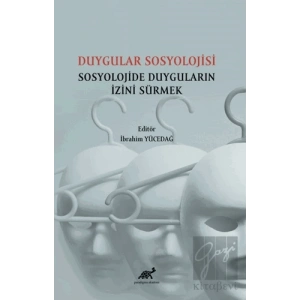 Duygular Sosyolojisi Sosyolojide Duyguların İzini Sürmek