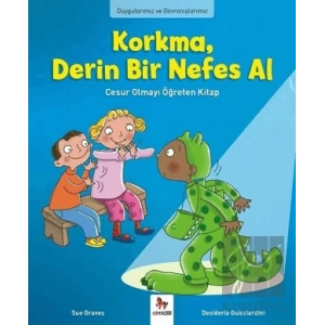 Duygularımız ve Davranışlarımız -Korkma, Derin Bir Nefes Al
