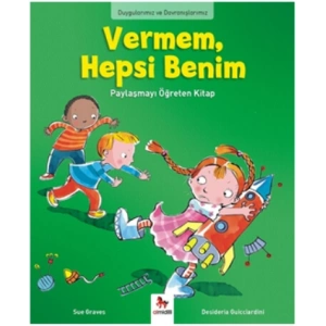 Duygularımız ve Davranışlarımız - Vermem, Hepsi Benim!