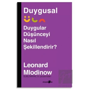Duygusal - Duygular Düşünceyi Nasıl Şekillendirir?