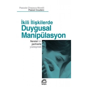 Duygusal Manipülasyon: İkili İlişkilerde: Narsist Bir Partnerle Yüzleşmek