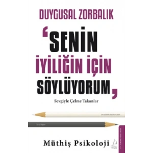 Duygusal Zorbalık: “Senin İyiliğin İçin Söylüyorum”