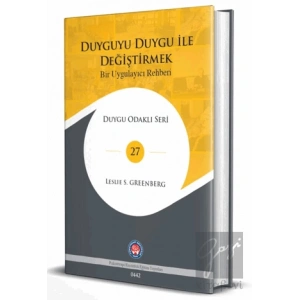 Duyguyu Duygu ile Değiştirmek - Bir Uygulayıcı Rehberi