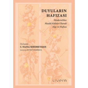 Duyuların Hafızası: Modernlikte Maddi Kültür Olarak Algı ve Hafıza