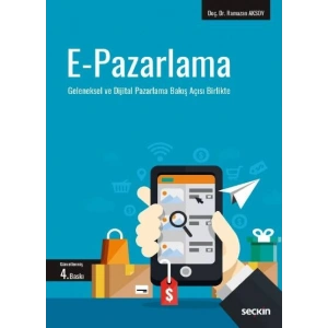 E–Pazarlama Geleneksel ve Dijital Pazarlama Bakış Açısı Birlikte