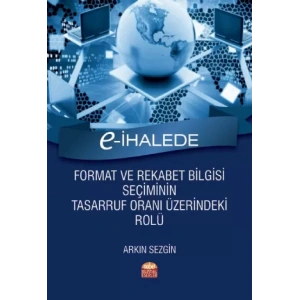 E-İhalede Format ve Rekabet Bilgisi Seçiminin Tasarruf Oranı Üzerindeki Rolü