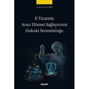 E–Ticarette Aracı Hizmet Sağlayıcının<br />Hukuki Sorumluluğu