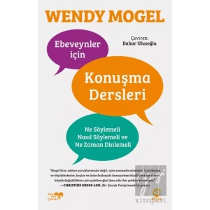 Ebeveynler için Konuşma Dersleri: Ne Söylemeli, Nasıl Söylemeli ve Ne Zaman Dinlemeli
