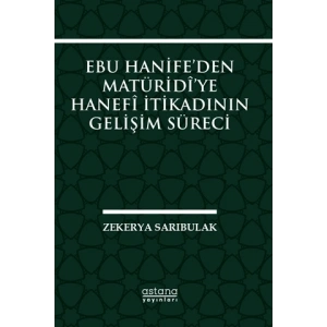 Ebu Hanife’den Matüridi’ye Hanefi İtikadının Gelişim Süreci