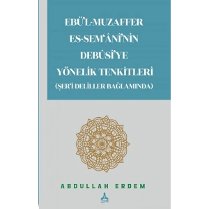 Ebül-Muzaffer Es-Semaninin Debusiye Yönelik Tenkitleri (Şeri Deliller Bağlamında)