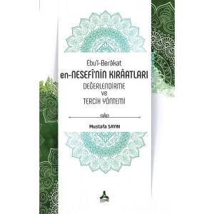 Ebu’l-Berakat  en-NESEFİ’NİN  KIRAATLARI  DEĞERLENDİRME  ve TERCİH  YÖNTEMİ