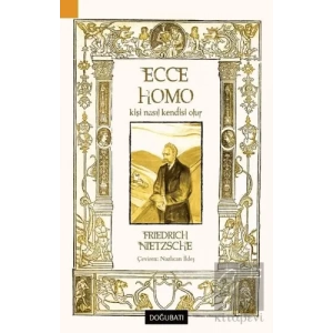 Ecce Homo - Kişi Nasıl Kendisi Olur
