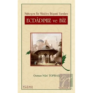 Ecdadımız ve Biz Muhteşem Bir Maziden İhtişamlı Yarınlara