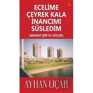Ecelime Çeyrek Kala İnancımı Süsledim