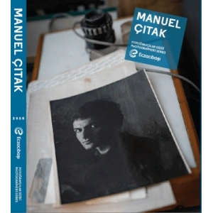 Eczacıbaşı Fotoğrafçılar Dizisi 16: Manuel Çıtak