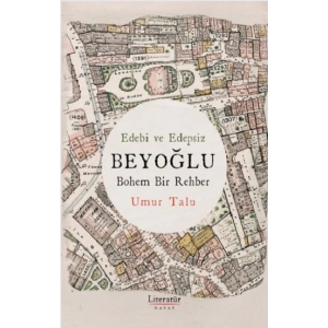 Edebi ve Edepsiz BEYOĞLU Bohem Bir Rehber
