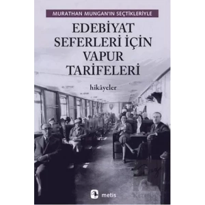 Edebiyat Seferleri İçin Vapur Tarifeleri: Murathan Munganın Seçtikleriyle
