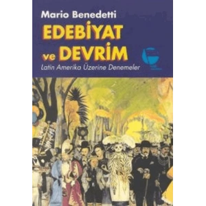 Edebiyat ve Devrim Latin Amerika Üzerine Denemeler