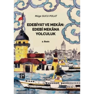 Edebiyat ve Mekan: Edebi Mekana Yolculuk
