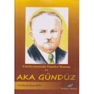 Edebiyatımızda Popüler Roman ve Aka Gündüz