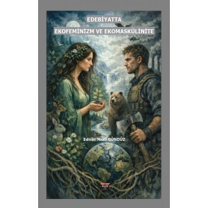 Edebiyatta Ekofeminizm Ve Ekomaskülinite
