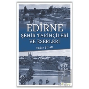 Edirne Şehir Tarihçileri ve Eserleri