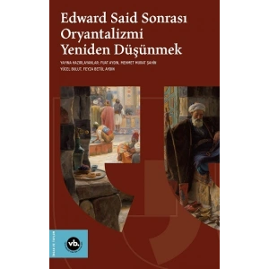 Edward Said Sonrasi Oryantalizmi Yeniden Düşünmek