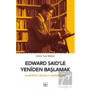 Edward Said’le Yeniden Başlamak: Entelektüel, Sürgün ve Şarkiyatçılık