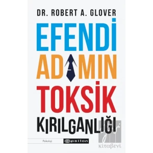 Efendi Adamın Toksik Kırılganlığı