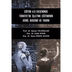 Eğitim 4.0 Ekseninde Türkiyede İşletme Eğitiminin Dünü Bugünü ve Yarını