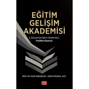 EĞİTİM GELİŞİM AKADEMİSİ - İş Dünyasında Eğitim Akademileri Pratikten Başarıya