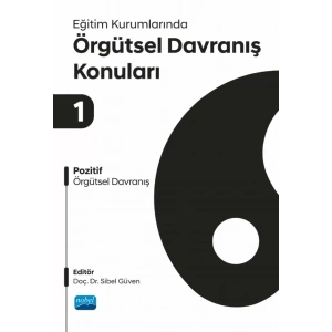 EĞİTİM KURUMLARINDA ÖRGÜTSEL DAVRANIŞ KONULARI I - Pozitif Örgütsel Davranış