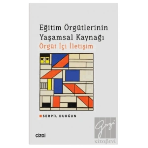 Eğitim Örgütlerinin Yaşamsal Kaynağı Örgüt İçi İletişim