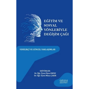 Eğitim ve Sosyal Yönleriyle Değişim Çağı: Yenilikçi Ve Güncel Yaklaşımlar