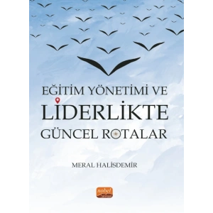 Eğitim Yönetimi ve Liderlikte Güncel Rotalar