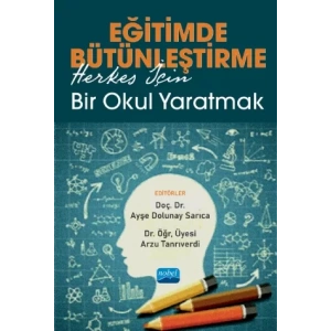 EĞİTİMDE BÜTÜNLEŞTİRME: Herkes İçin Bir Okul Yaratmak