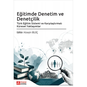 Eğitimde Denetim ve Denetçilik Türk Eğitim Sistemi ve Karşılaştırmalı Küresel Yaklaşımlar