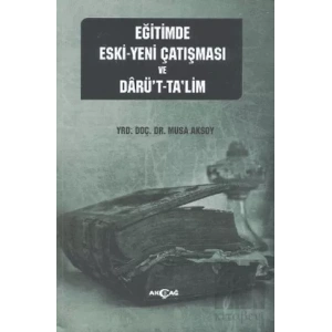 Eğitimde Eski - Yeni Çatışması ve Darü’t-Ta’lim