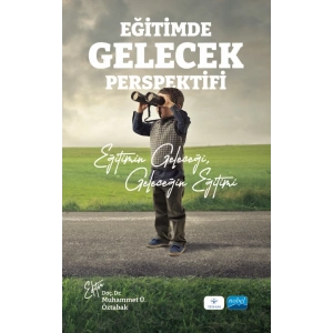 EĞİTİMDE GELECEK PERSPEKTİFİ - Eğitimin Geleceği, Geleceğin Eğitimi