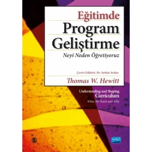 EĞİTİMDE PROGRAM GELİŞTİRME: Neyi Neden Öğretiyoruz / Understanding and Shaping Curriculum - What We Teach and Why