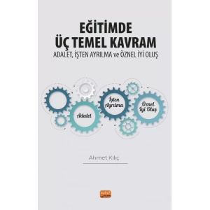 EĞİTİMDE ÜÇ TEMEL KAVRAM: Adalet, İşten Ayrılma ve Öznel İyi Oluş