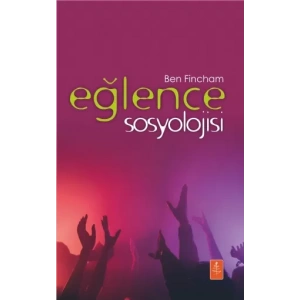 EĞLENCE SOSYOLOJİSİ - The Sociology Of Fun