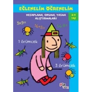 Eğlenelim Öğrenelim : 8-9 Yaş : Hesaplama, Okuma, Yazma Alıştırmaları