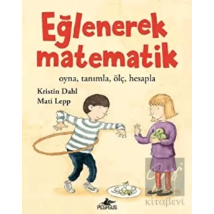 Eğlenerek Matematik: Oyna, Tanımla, Ölç, Hesapla