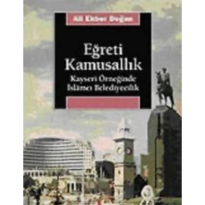 Eğreti Kamusallık: Kayseri Örneğinde İslamcı Belediyecilik