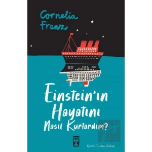 Einsteinın Hayatını Nasıl Kurtardım?