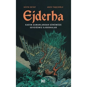 Ejderha: Kadim Zamanlardan Günümüze Sevdiğimiz Ejderhalar (Ciltli)