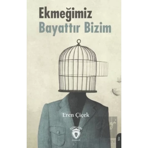 Ekmeğimiz Bayattır Bizim