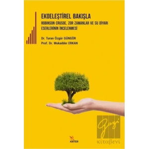 Ekoeleştirel Bakışla Robinson Crusoe, Zor Zamanlar ve Su Diyarı Eserlerinin İncelenmesi